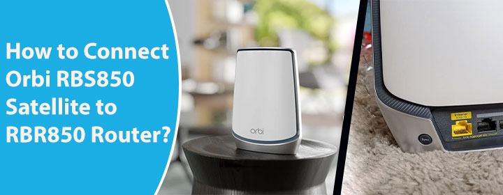 Connect Orbi RBS850 Satellite to RBR850 Router