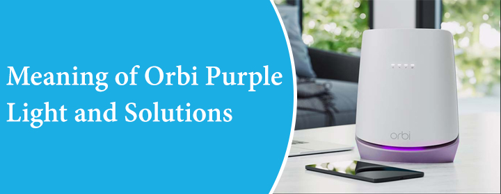 Orbi Purple Light and Solutions