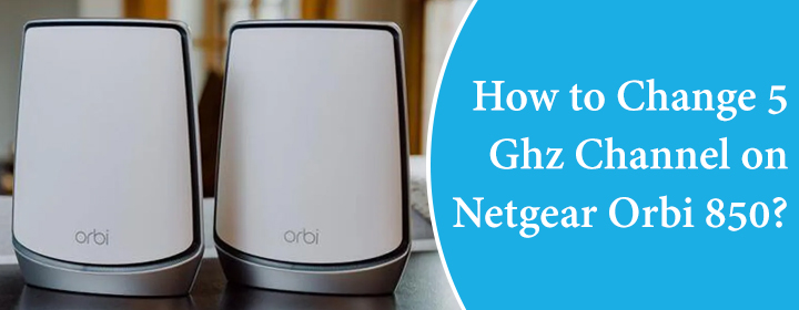 Change 5 Ghz Channel on Netgear Orbi 850