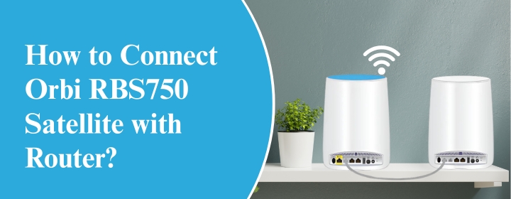 How-to-Connect-Orbi-RBS750-Satellite-with-Router