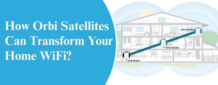 How Orbi Satellites Can Transform Your Home WiFi